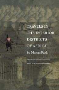 Title: Travels in the Interior Districts of Africa, Author: Mungo Park