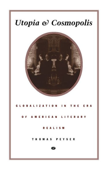 Utopia and Cosmopolis: Globalization in the Era of American Literary Realism