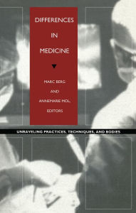 Title: Differences in Medicine: Unraveling Practices, Techniques, and Bodies, Author: Marc Berg