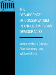 Title: The Resurgence of Conservatism in Anglo-American Democracies, Author: Barry Cooper