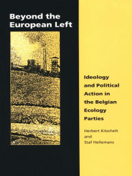 Title: Beyond the European Left: Ideology and Political Action in the Belgian Ecology, Author: Herbert Kitschelt