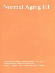 Title: Normal Aging III: Reports from the Duke Longitudinal Studies, 1975-1984, Author: Erdman Palmore