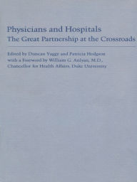 Title: Physicians and Hospitals: The Great Partnership at the Crossroads, Author: Duncan Yaggy