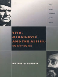 Title: Tito, Mihailovic, and the Allies, Author: Walter R. Roberts