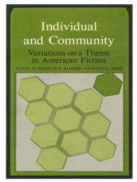 Title: Individual and Community: Variations on a Theme in American Fiction, Author: Kenneth H. Baldwin