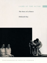 Title: Lamb at the Altar: The Story of a Dance, Author: Deborah Hay