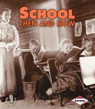 Title: School Then and Now, Author: Robin Nelson