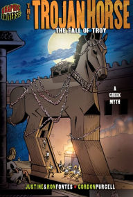 Title: The Trojan Horse: The Fall of Troy [A Greek Myth], Author: Justine Fontes