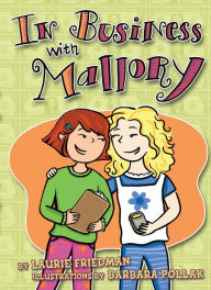 Title: In Business with Mallory (Mallory Series #5), Author: Laurie B. Friedman