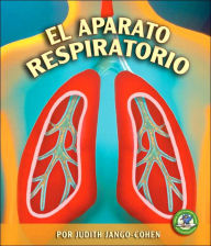 Title: El Aparato Respiratorio (the Respiratory System), Author: Judith Jango-Cohen