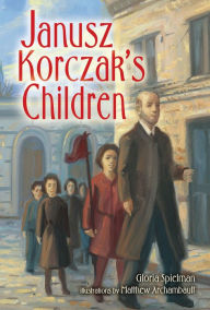 Title: Janusz Korczak's Children, Author: Gloria Spielman