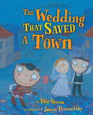 Title: The Wedding That Saved a Town, Author: Yale Strom