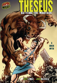 Title: Theseus: Battling the Minotaur [A Greek Myth], Author: Jeff Limke