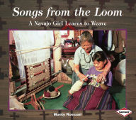 Title: Songs from the Loom: A Navajo Girl Learns to Weave, Author: Monty Roessel