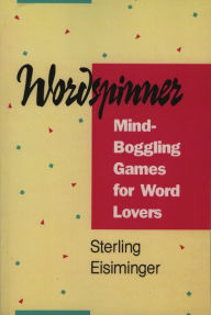 Title: Wordspinner: Mind-Boggling Games for Word Lovers / Edition 1, Author: Sterling Eisiminger