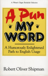 Title: A Pun My Word, Author: Robert Oliver Shipman