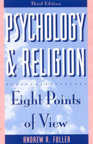 Title: Psychology and Religion: Eight Points of View / Edition 3, Author: Andrew R. Fuller