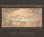 Outposts of the War for Empire: The French and English in Western Pennsylvania: Their Armies, Their Forts, Their People, 1749-1764