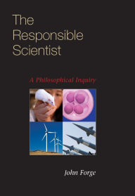 Title: The Responsible Scientist, Author: John Forge