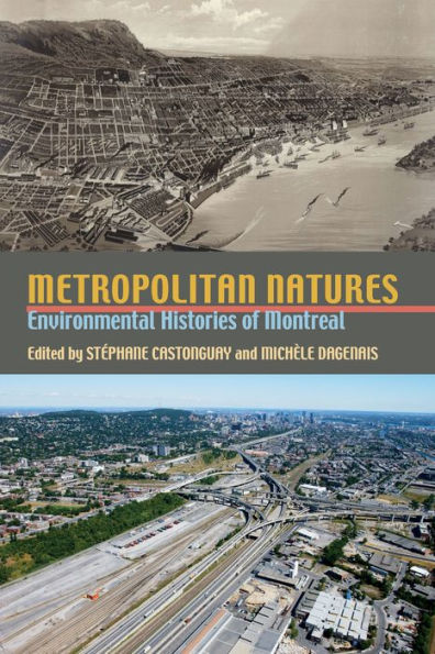 Metropolitan Natures: Environmental Histories of Montreal