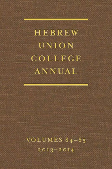 Hebrew Union College Annual Volumes 84-85