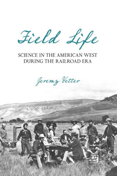 Field Life: Science the American West during Railroad Era
