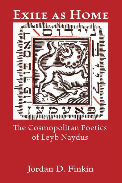 Exile as Home: The Cosmopolitan Poetics of Leyb Naydus