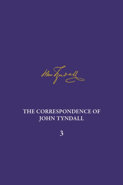 The Correspondence of John Tyndall, Volume 3: The Correspondence, January 1850-December 1852