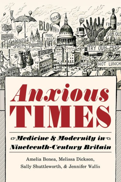 Anxious Times: Medicine and Modernity Nineteenth-Century Britain
