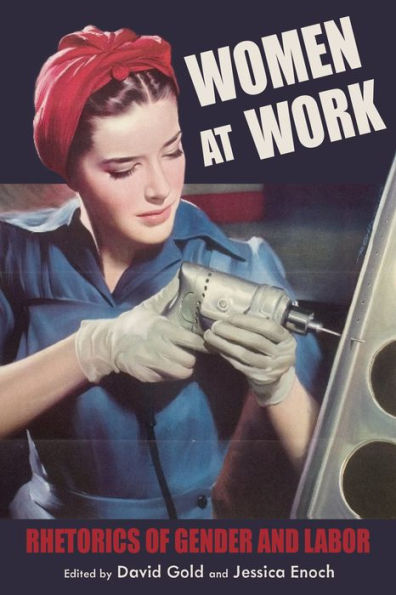 Women at Work: Rhetorics of Gender and Labor