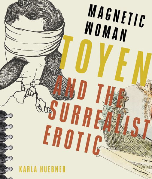 Magnetic Woman: Toyen and the Surrealist Erotic