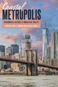 Title: Coastal Metropolis: Environmental Histories of Modern New York City, Author: Carl A. Zimring