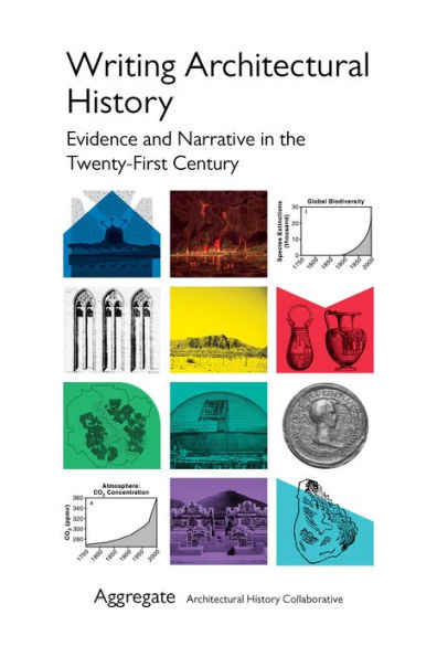 Writing Architectural History: Evidence and Narrative the Twenty-First Century