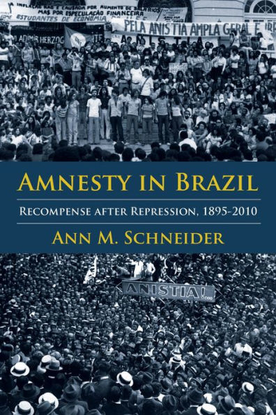 Amnesty in Brazil: Recompense after Repression, 1895-2010