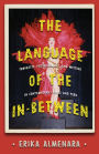 The Language of the In-Between: Travestis, Post-hegemony, and Writing in Contemporary Chile and Peru