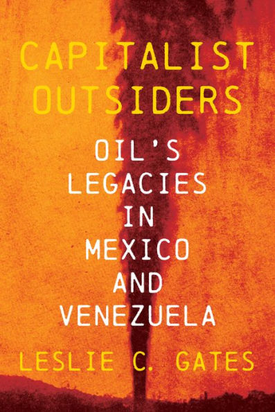 Capitalist Outsiders: Oil's Legacy Mexico and Venezuela