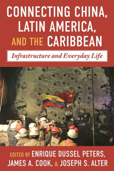 Connecting China, Latin America, and the Caribbean: Infrastructure and Everyday Life