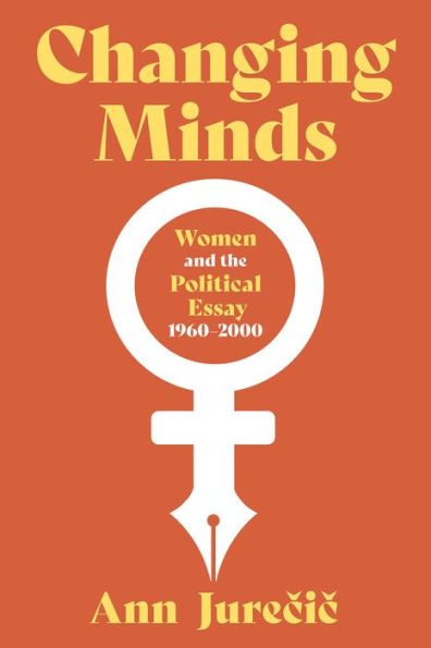 Changing Minds: Women and the Political Essay, 1960-2001