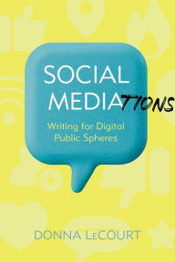 Free downloadable audio books for ipods Social Mediations: Writing for Digital Public Spheres by Donna LeCourt