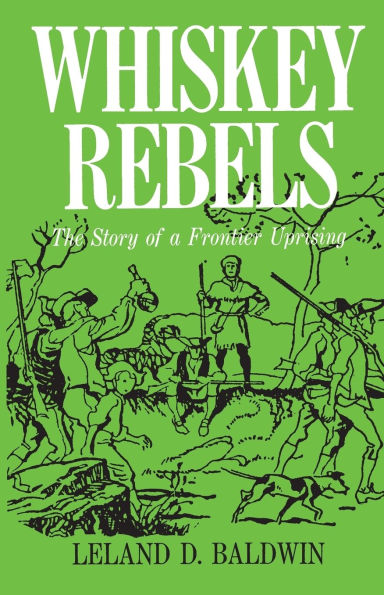 Whiskey Rebels: The Story of a Frontier Uprising