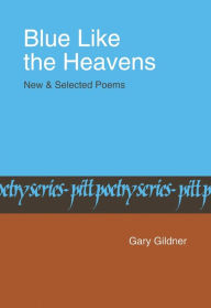 Title: Blue Like The Heavens: New and Selected Poems, Author: Gary Gildner