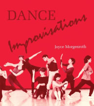 Title: Dance Improvisations / Edition 1, Author: Joyce Morgenroth