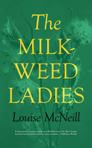 Title: The Milkweed Ladies, Author: Louise McNeill