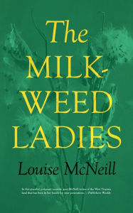 Title: The Milkweed Ladies, Author: LOUISE MCNEILL