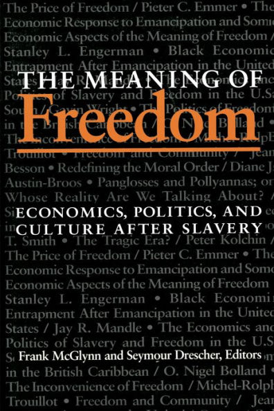 The Meaning Of Freedom: Economics, Politics, and Culture after Slavery