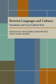 Title: Between Languages and Cultures: Translation and Cross-Cultural Texts, Author: Anuradha Dingwaney