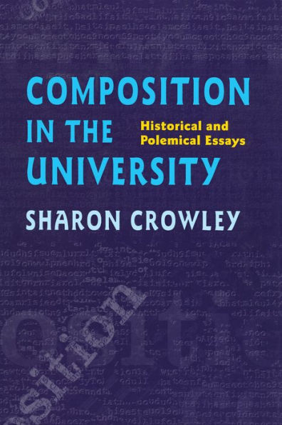 Composition In The University: Historical and Polemical Essays / Edition 1