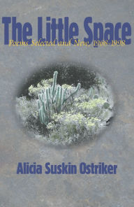 Title: The Little Space: Poems Selected and New, 1968-1998, Author: Alicia Suskin Ostriker