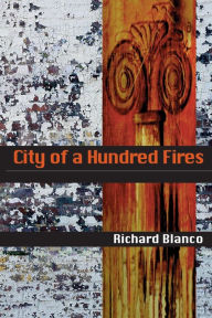 Title: City of a Hundred Fires, Author: Richard Blanco