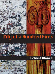 Title: City of a Hundred Fires, Author: Richard Blanco